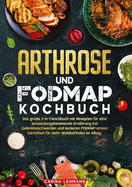 Arthrose und Fodmap Kochbuch Arthrose und Fodmap Kochbuch