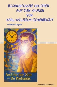 Cover Biografische Splitter - Auf den Spuren von Karl-Wilhelm Eigenbrodt