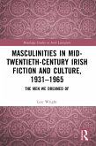 Masculinities in Mid-Twentieth-Century Irish Fiction and Culture, 1931-1965 (eBook, PDF)