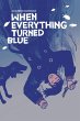 When Everything Turned Blue (eBook,... - Bild 1