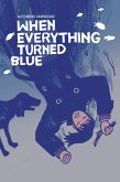 When Everything Turned Blue (eBook, ePUB)