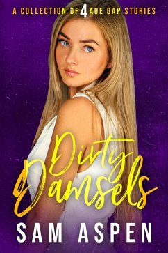 Cover Dirty Damsels: A Collection of 4 Age Gap Stories (Sam Aspen's Spicy Age Gap Collections, #2) (eBook, ePUB)