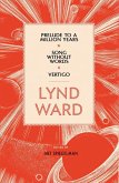 Lynd Ward: Prelude to a Million Years, Song Without Words, Vertigo (LOA #211) (eBook, ePUB) Lynd Ward: Prelude to a Million Years, Song Without Words, Vertigo (LOA #211) (eBook, ePUB)