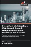 Investitori al dettaglio e IPO: Decodificare il comportamento e le tendenze del mercato Investitori al dettaglio e IPO: Decodificare il comportamento e le tendenze del mercato