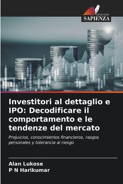 Investitori al dettaglio e IPO: Decodificare il comportamento e le tendenze del mercato - Lukose, Alan;Harikumar, P N