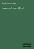Hostages to Fortune. A Novel Hostages to Fortune. A Novel