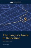 The Lawyer's Guide to Relocation: The Lawyer's Guide to Relocation: