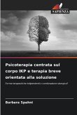 Psicoterapia centrata sul corpo IKP e terapia breve orientata alla soluzione Psicoterapia centrata sul corpo IKP e terapia breve orientata alla soluzione