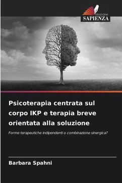 Psicoterapia centrata sul corpo IKP e terapia breve orientata alla soluzione - Spahni, Barbara