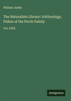 Cover The Naturalists Library: Ichthyology, Fishes of the Perch Family