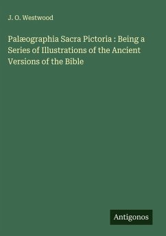 Cover Palæographia Sacra Pictoria : Being a Series of Illustrations of the Ancient Versions of the Bible