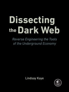 Dissecting the Dark Web - Kaye, Lindsay Dissecting the Dark Web - Kaye, Lindsay