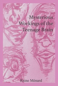 Mysterious Workings of the Teenage Brain - Ménard, Raine Mysterious Workings of the Teenage Brain - Ménard, Raine