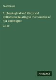 Archæological and Historical Collections Relating to the Counties of Ayr and Wigton