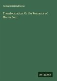 Transformation. Or the Romance of Monte Beni