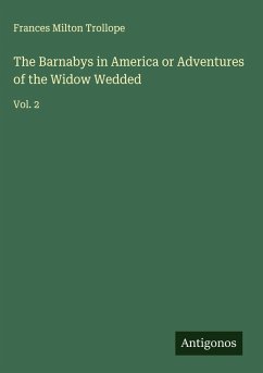 The Barnabys in America or Adventures of the Widow Wedded - Trollope, Frances Milton