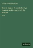 Baronia Anglica Concentrata, Or, a Concentrated Account of All the Baronies