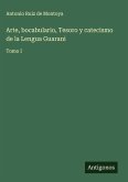 Arte, bocabulario, Tesoro y catecismo de la Lengua Guarani Arte, bocabulario, Tesoro y catecismo de la Lengua Guarani