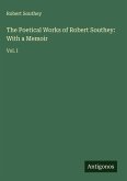 The Poetical Works of Robert Southey: With a Memoir