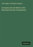 An Inquiry Into the Merits of the Reformed Doctrine of Imputation