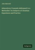 Admonitory Counsels Addressed to a Methodist: On Subjects of Christian Experience and Practice