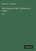 The Circassian Chief : A Romance of Russia The Circassian Chief : A Romance of Russia
