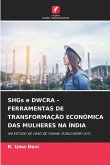 SHGs e DWCRA - FERRAMENTAS DE TRANSFORMAÇÃO ECONÓMICA DAS MULHERES NA ÍNDIA SHGs e DWCRA - FERRAMENTAS DE TRANSFORMAÇÃO ECONÓMICA DAS MULHERES NA ÍNDIA