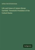 Life and times of James Abram Garfield. Twentieth President of the United States Life and times of James Abram Garfield. Twentieth President of the United States