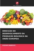 DIRECÇÃO DO DESENVOLVIMENTO DA PRODUÇÃO BIOLÓGICA NA UNIÃO EUROPEIA