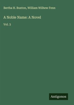 A Noble Name: A Novel - Buxton, Bertha H.; Fenn, William Wilhew