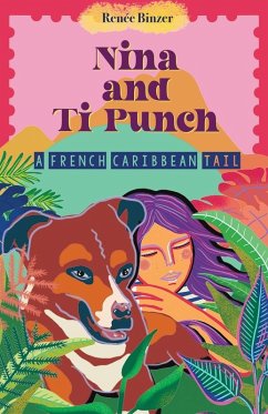 NINA AND TI PUNCH, A FRENCH CARIBBEAN TAIL NINA AND TI PUNCH, A FRENCH CARIBBEAN TAIL