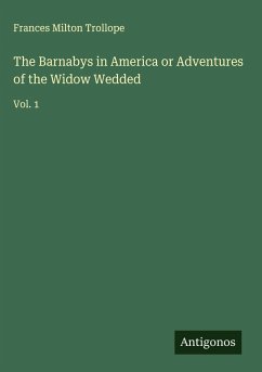 The Barnabys in America or Adventures of the Widow Wedded - Trollope, Frances Milton