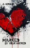 Marked By Your Hatred Marked By Your Hatred