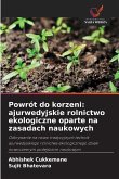 Powrót do korzeni: ajurwedyjskie rolnictwo ekologiczne oparte na zasadach naukowych Powrót do korzeni: ajurwedyjskie rolnictwo ekologiczne oparte na zasadach naukowych