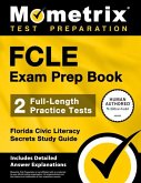 Fcle Exam Prep Book - 2 Full-Length Practice Tests, Florida Civic Literacy Secrets Study Guide Fcle Exam Prep Book - 2 Full-Length Practice Tests, Florida Civic Literacy Secrets Study Guide