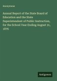Annual Report of the State Board of Education and the State Superintendent of Public Instruction, for the School Year Ending August 31, 1876