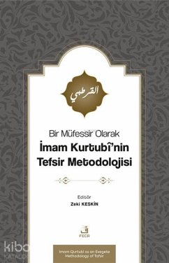 Cover Bir Müfessir Olarak Imam Kurtubinin Tefsir Metodolojisi