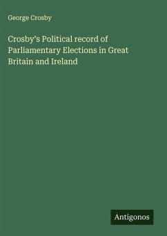Cover Crosby's Political record of Parliamentary Elections in Great Britain and Ireland