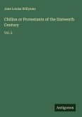 Chillon or Protestants of the Sixteenth Century