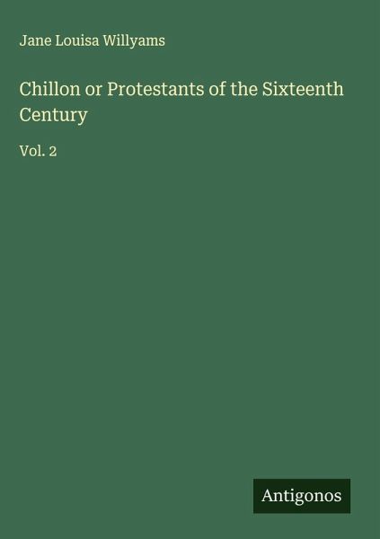 Chillon or Protestants of the Sixteenth Century Chillon or Protestants of the Sixteenth Century