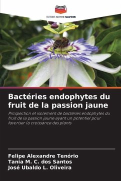 Bactéries endophytes du fruit de la passion jaune - Alexandre Tenório, Felipe;C. dos Santos, Tania M.;L. Oliveira, José Ubaldo