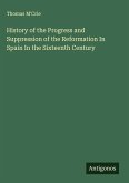 History of the Progress and Suppression of the Reformation In Spain In the Sixteenth Century