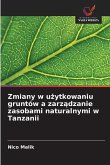Zmiany w u¿ytkowaniu gruntów a zarz¿dzanie zasobami naturalnymi w Tanzanii