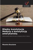 Mi¿dzy konstytucj¿ Medyny a konstytucj¿ ameryka¿sk¿ Mi¿dzy konstytucj¿ Medyny a konstytucj¿ ameryka¿sk¿