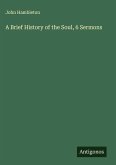 A Brief History of the Soul, 6 Sermons A Brief History of the Soul, 6 Sermons