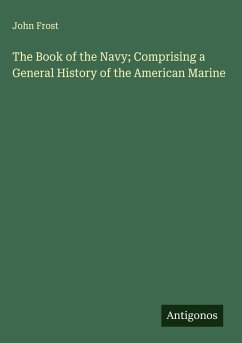Cover The Book of the Navy; Comprising a General History of the American Marine