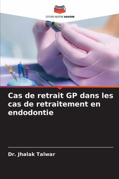 Cas de retrait GP dans les cas de retraitement en endodontie Cas de retrait GP dans les cas de retraitement en endodontie