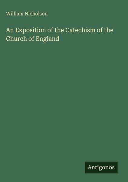 An Exposition of the Catechism of the Church of England An Exposition of the Catechism of the Church of England
