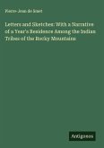 Letters and Sketches: With a Narrative of a Year's Residence Among the Indian Tribes of the Rocky Mountains
