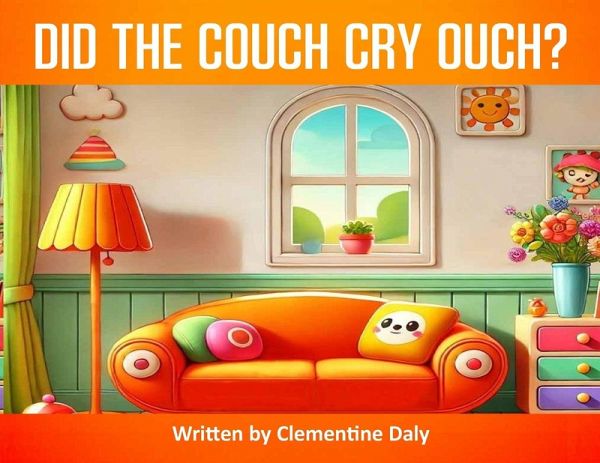 Did The Couch Cry Ouch? Did The Couch Cry Ouch?